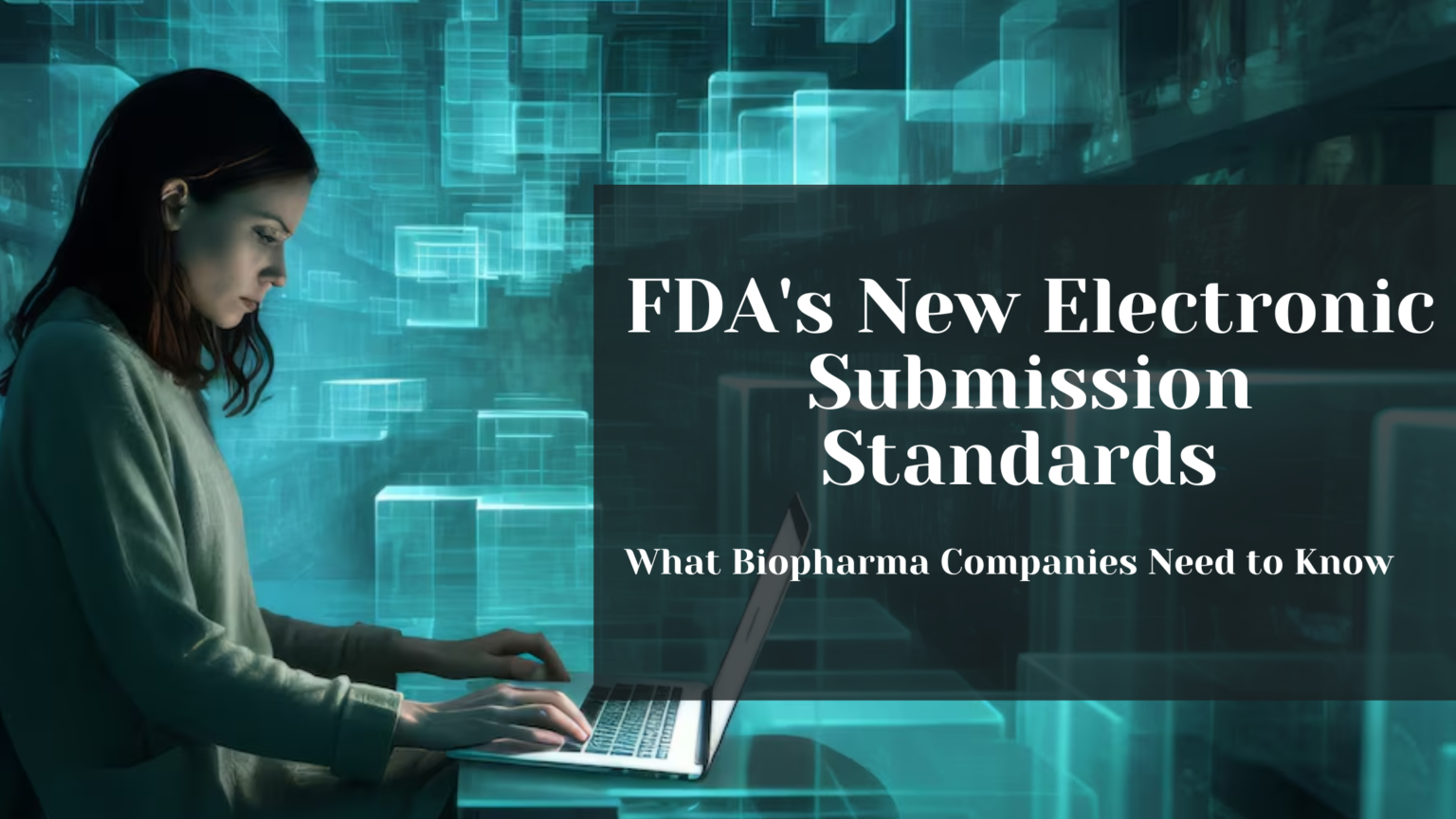FDA's New Electronic Submission Standards What Biopharma Companies Need ...